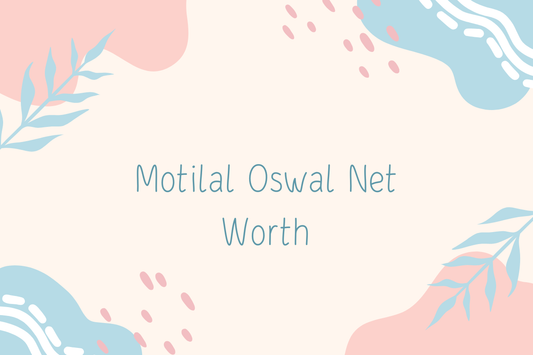 Motilal Oswal Net Worth