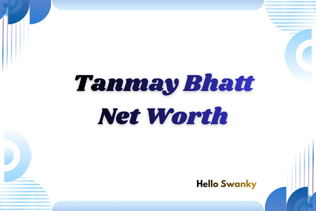 Tanmay Bhatt Net Worth