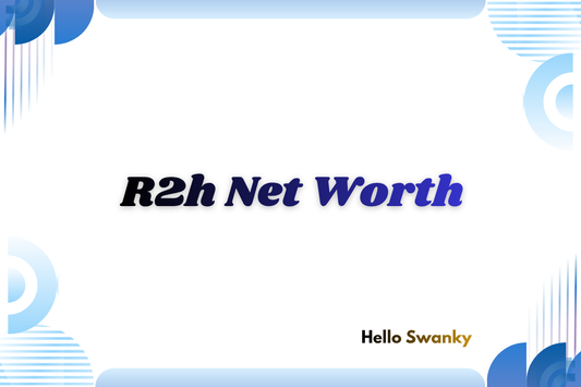 R2h Net Worth