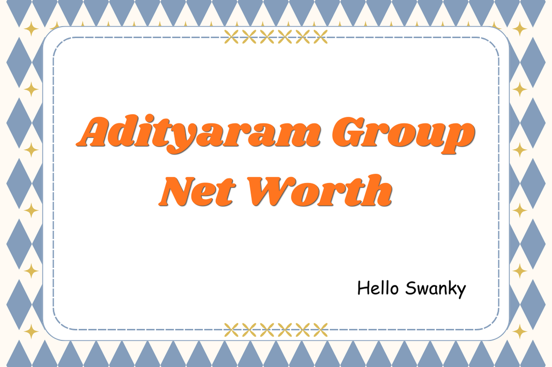 Adityaram Group Net Worth