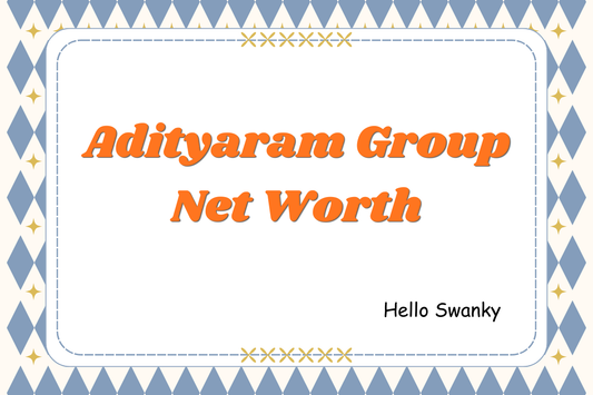 Adityaram Group Net Worth