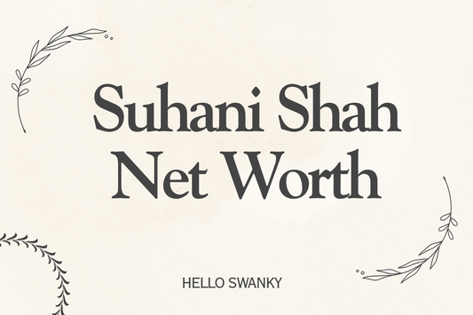 Suhani Shah Net Worth