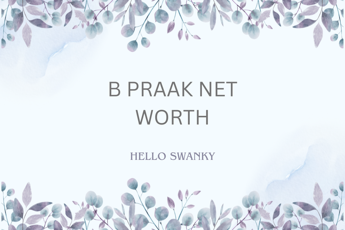 B Praak Net Worth