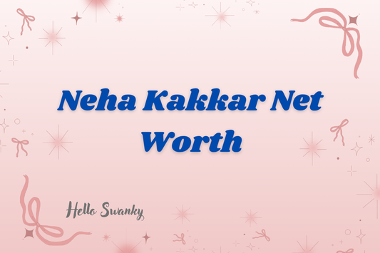 Neha Kakkar Net Worth