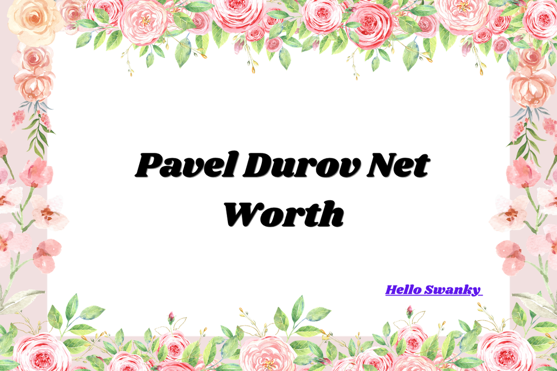 Pavel Durov Net Worth