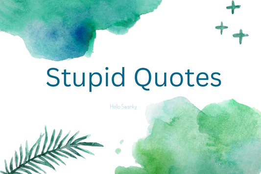 Stupid Quotes