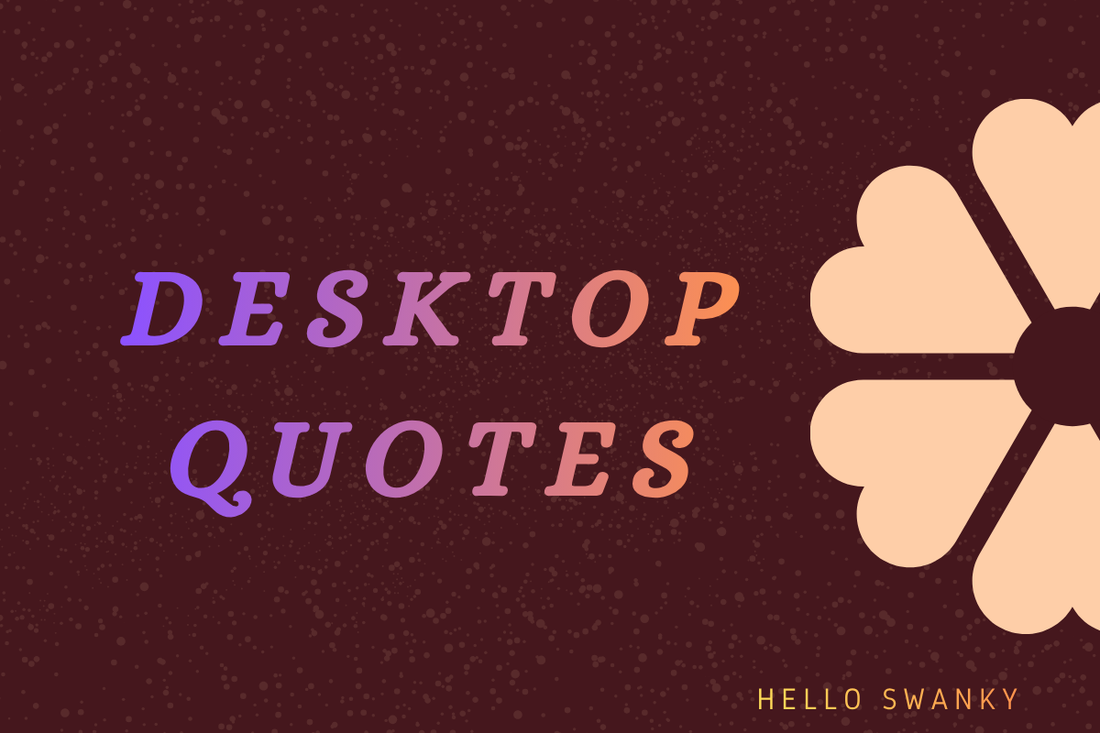 Desktop Quotes
