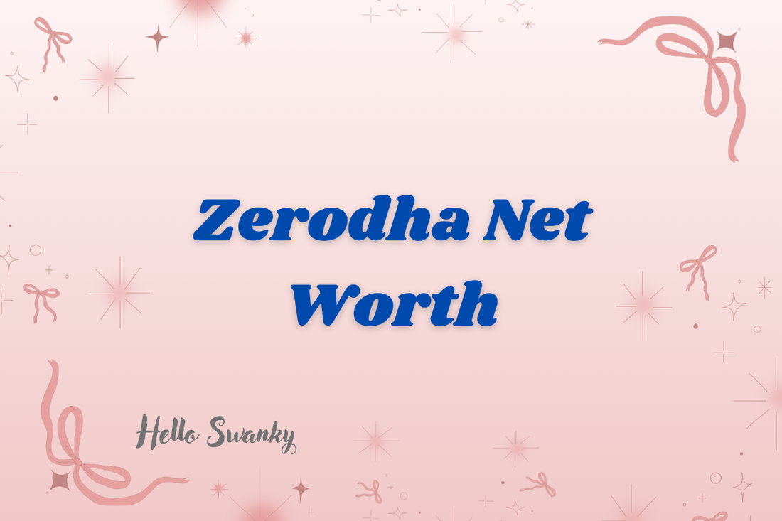 Zerodha Net Worth
