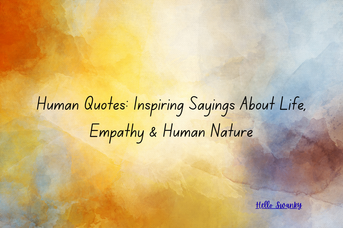 Human Quotes: Inspiring Sayings About Life, Empathy & Human Nature ...