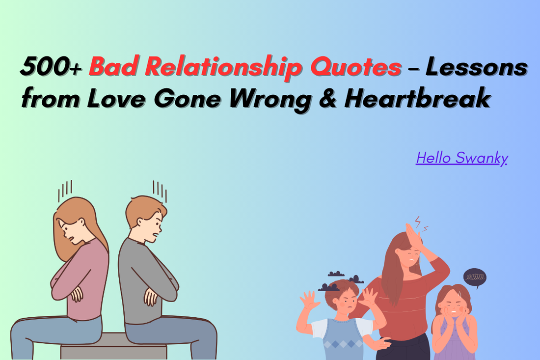 Bad Relationship Quotes – Lessons from Love Gone Wrong & Heartbreak