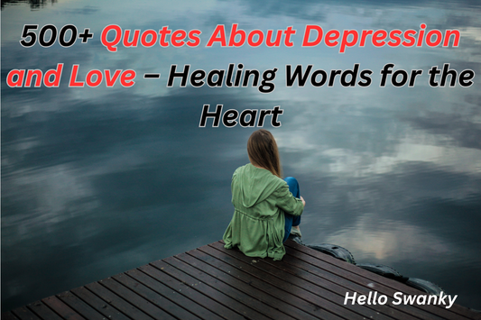500+ Quotes About Depression and Love – Healing Words for the Heart
