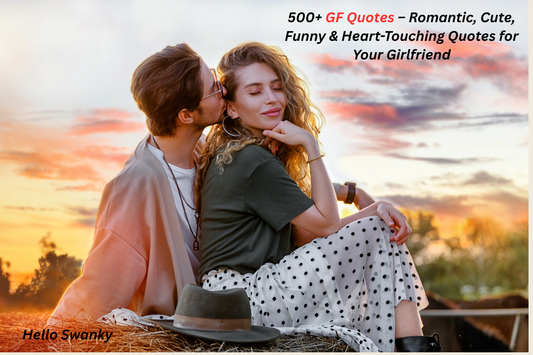 500+ GF Quotes – Romantic, Cute, Funny & Heart-Touching Quotes for Your Girlfriend
