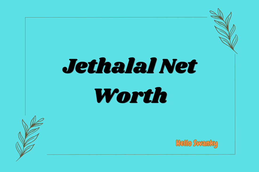 Jethalal Net Worth