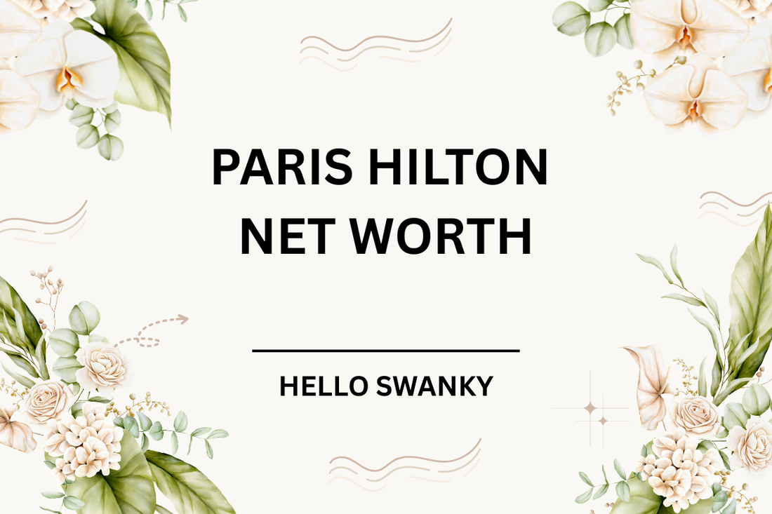 Paris Hilton Net Worth