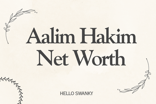 Aalim Hakim Net Worth