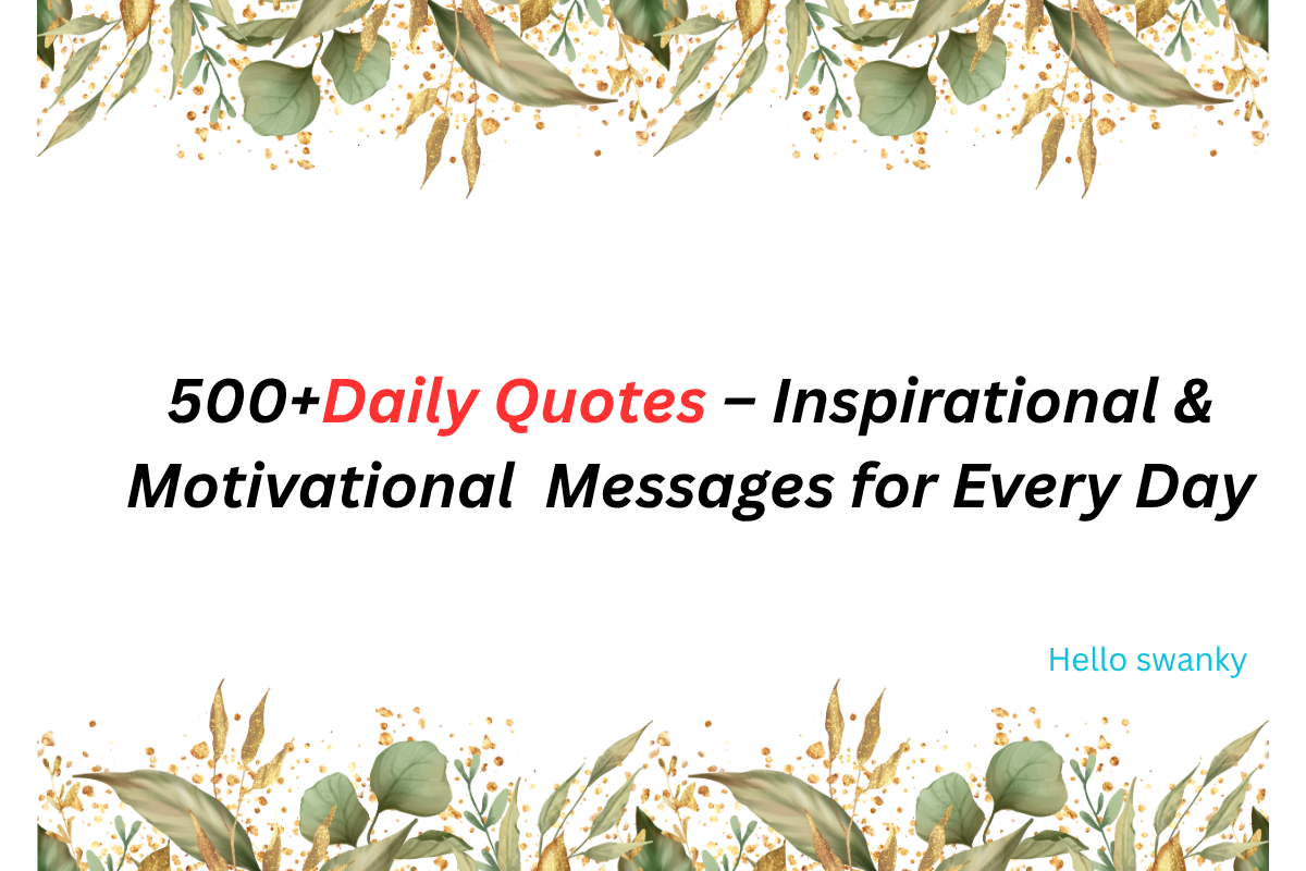 500+Daily Quotes – Inspirational & Motivational Messages for Every Day ...
