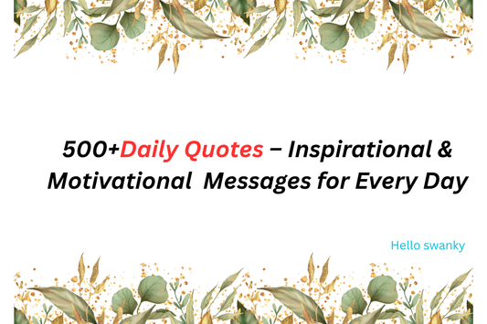 500+Daily Quotes – Inspirational & Motivational  Messages for Every Day