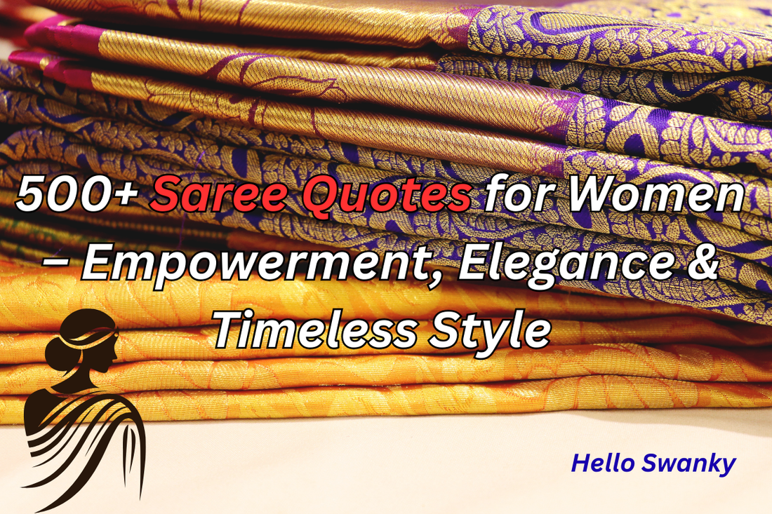 500+ Saree Quotes for Women – Empowerment, Elegance & Timeless Style