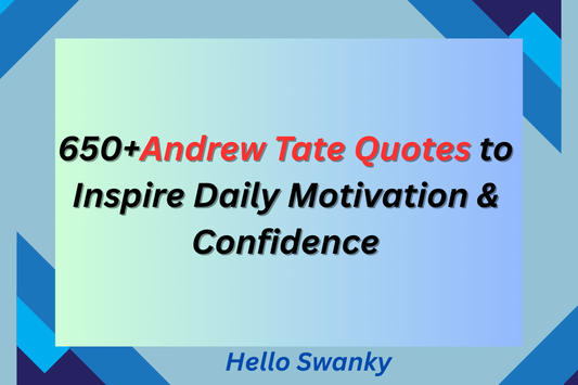 650+Andrew Tate Quotes to Inspire Daily Motivation & Confidence