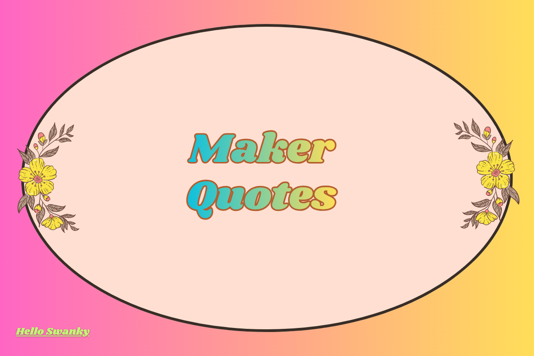Maker Quotes