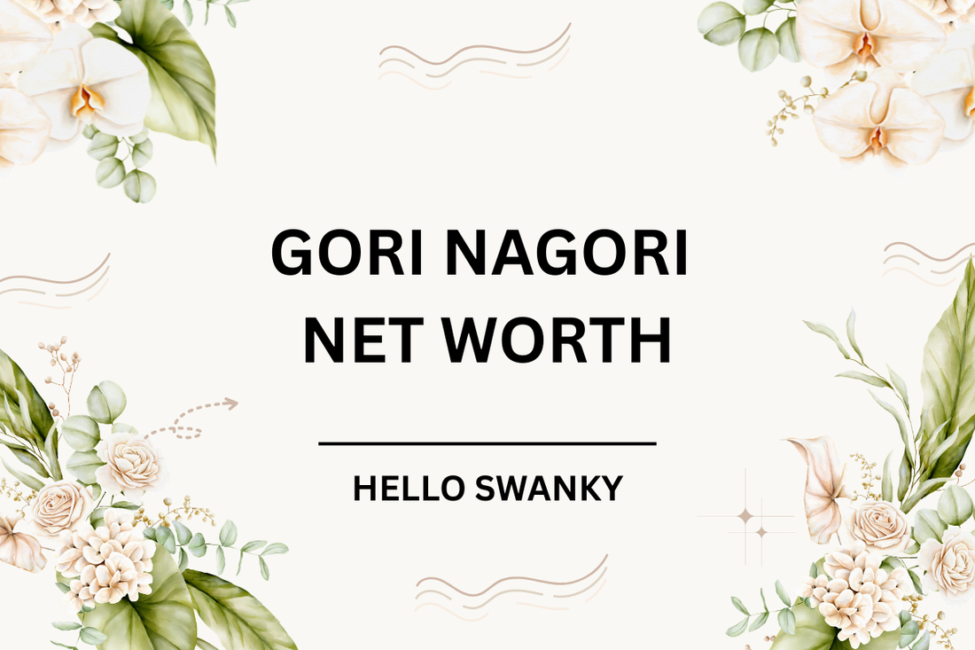 Gori Nagori Net Worth