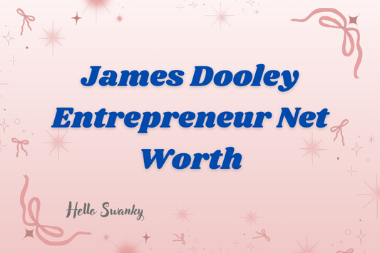 James Dooley Entrepreneur Net Worth