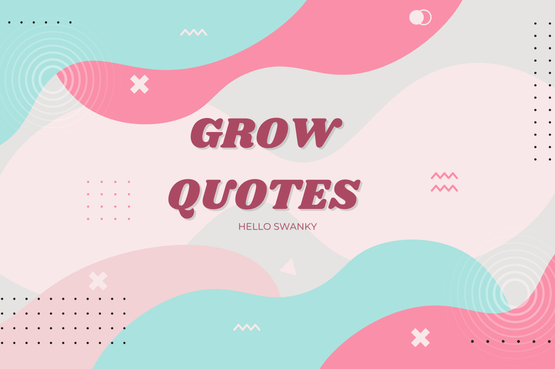 Grow Quotes