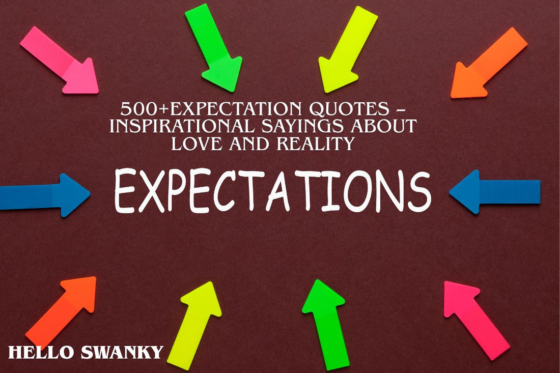500+Expectation Quotes – Inspirational Sayings About Love and Reality