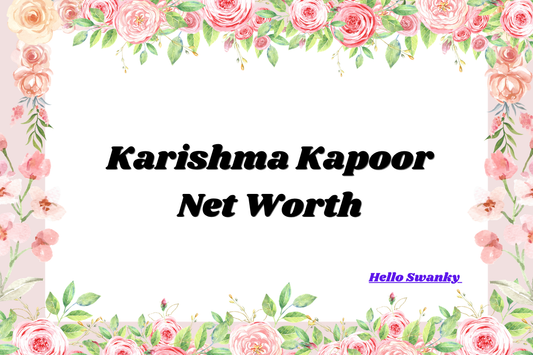 Karishma Kapoor Net Worth