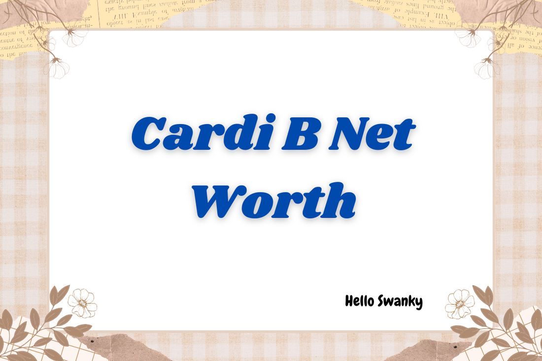 Cardi B Net Worth