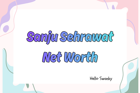 Sanju Sehrawat Net Worth