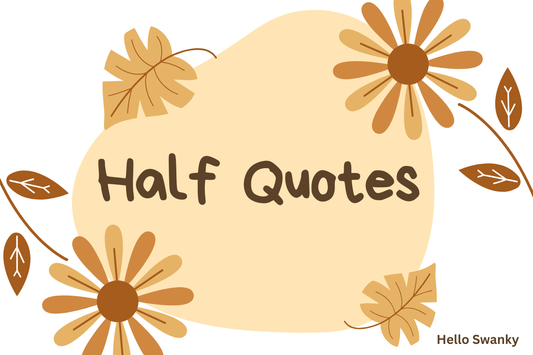 Half Quotes