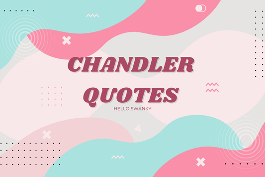 Chandler Quotes