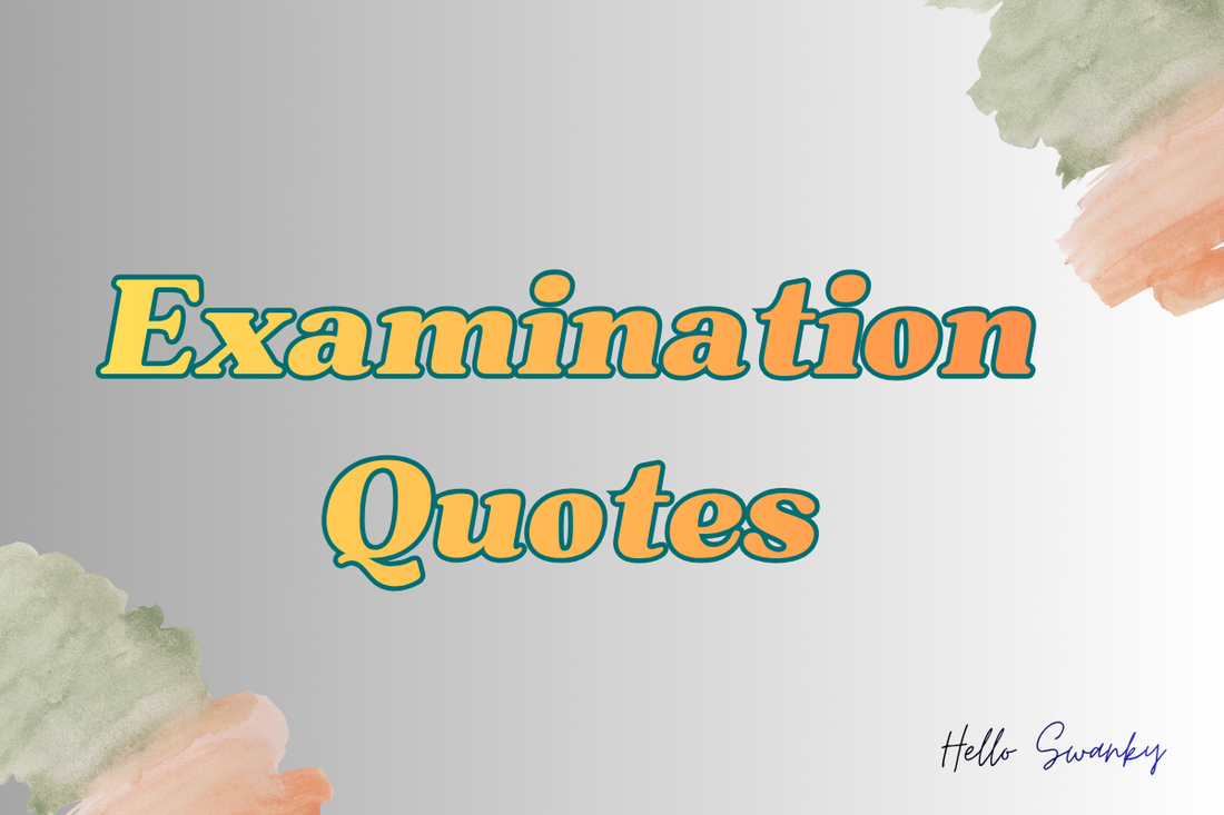Examination Quotes