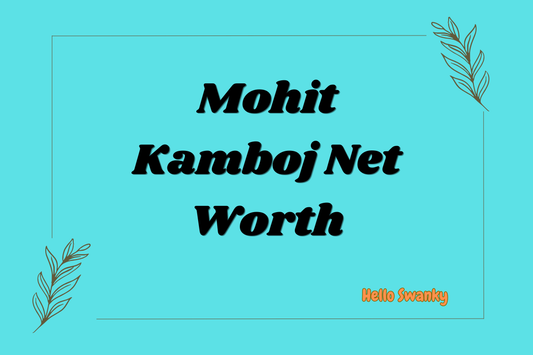 Mohit Kamboj Net Worth