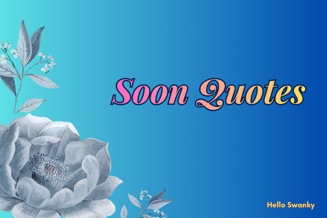 Soon Quotes