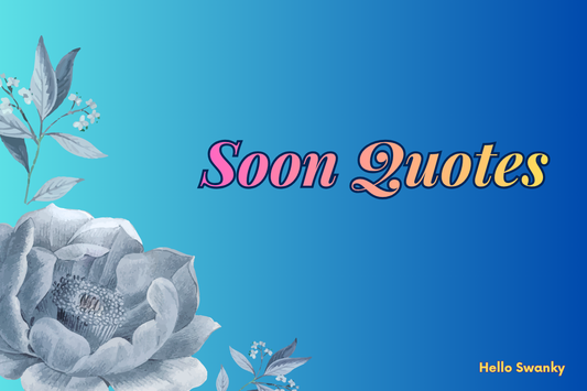 Soon Quotes