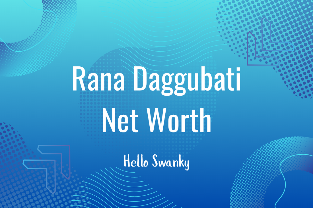 Rana Daggubati Net Worth