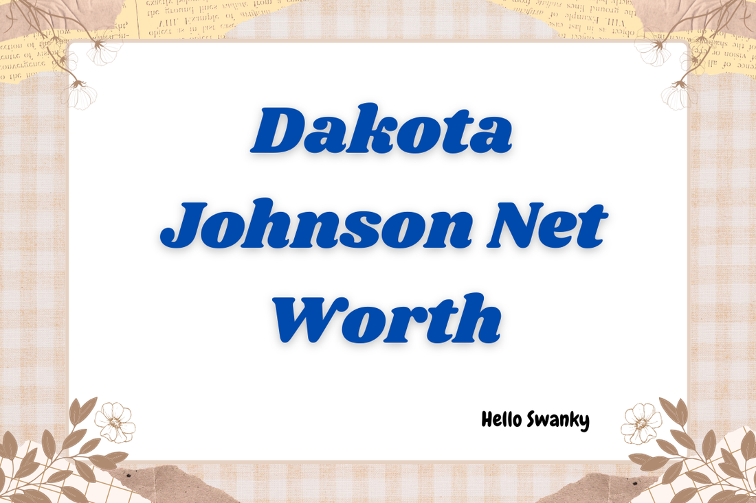 Dakota Johnson Net Worth