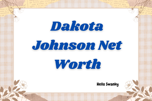 Dakota Johnson Net Worth