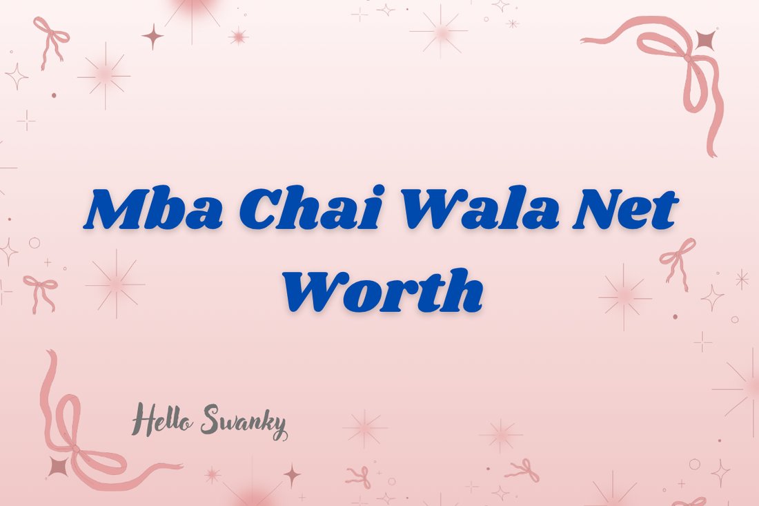 Mba Chai Wala Net Worth