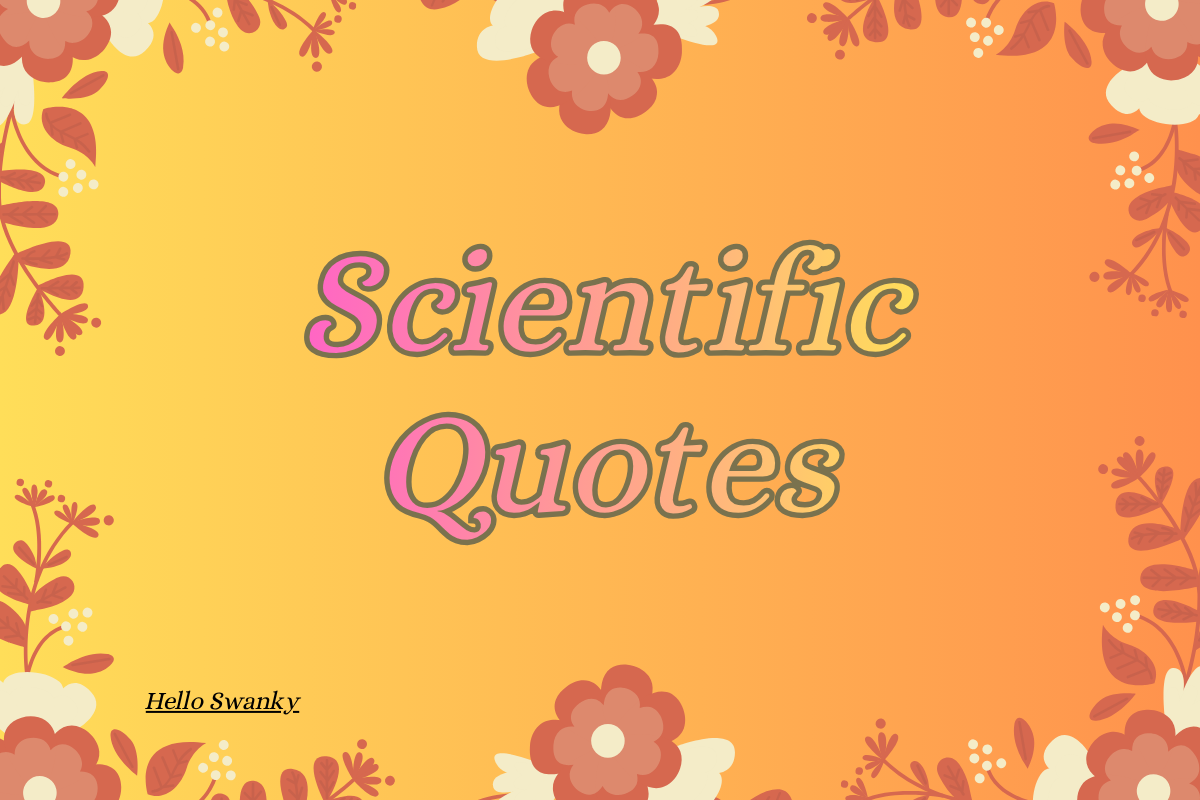 Scientific Quotes: Inspiring Sayings From Great Minds in Science ...