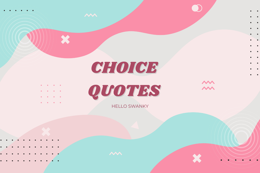 Choice Quotes
