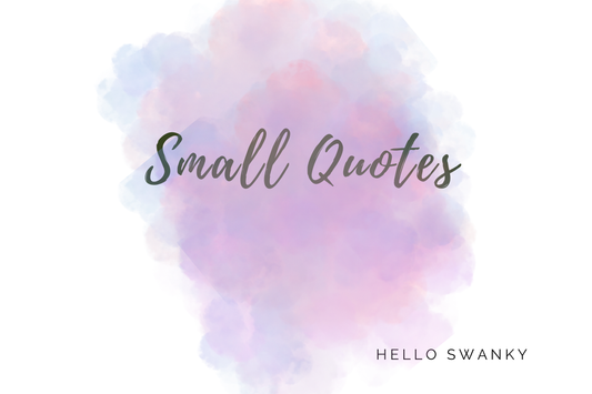 Small Quotes