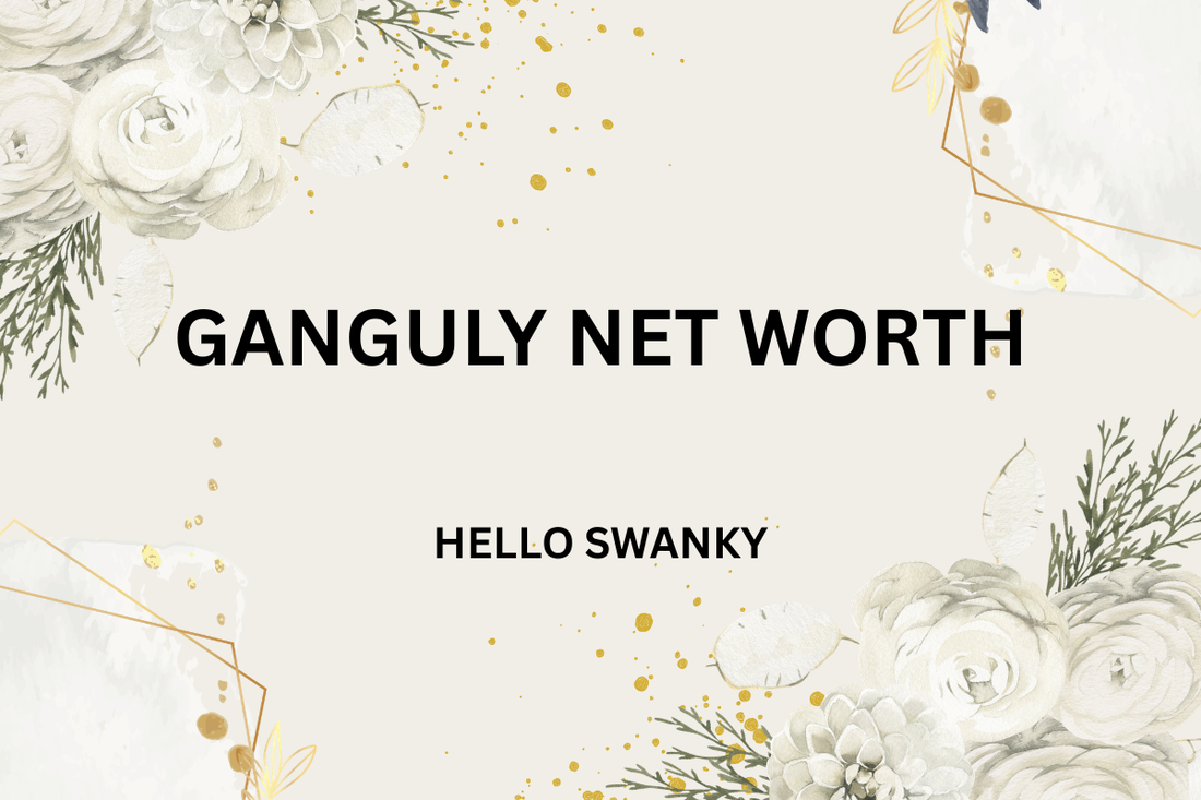 Ganguly Net Worth