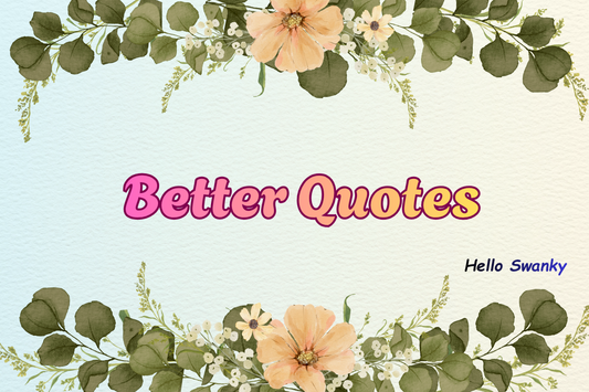 Better Quotes