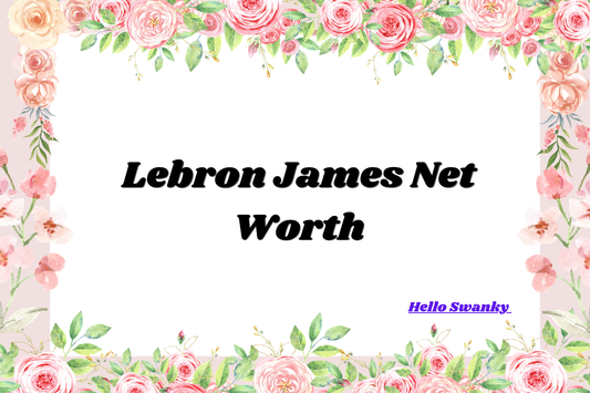 Lebron James Net Worth