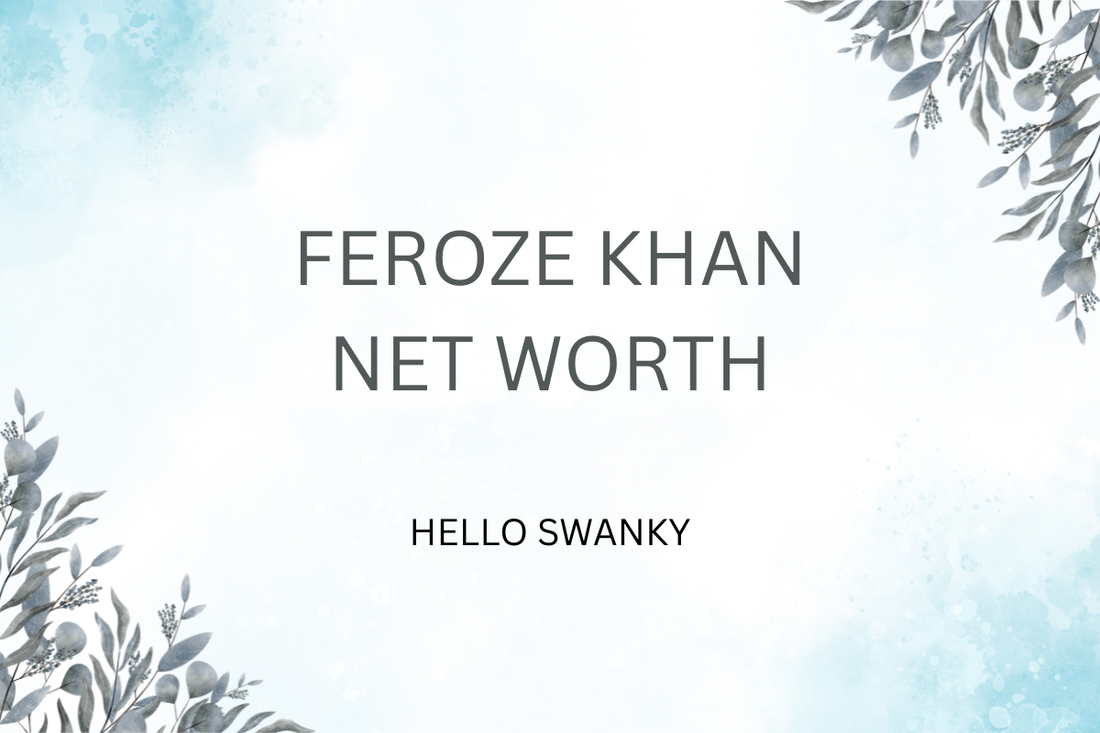 Feroze Khan Net Worth