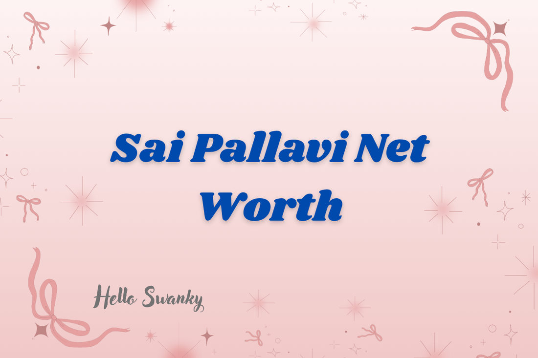 Sai Pallavi Net Worth