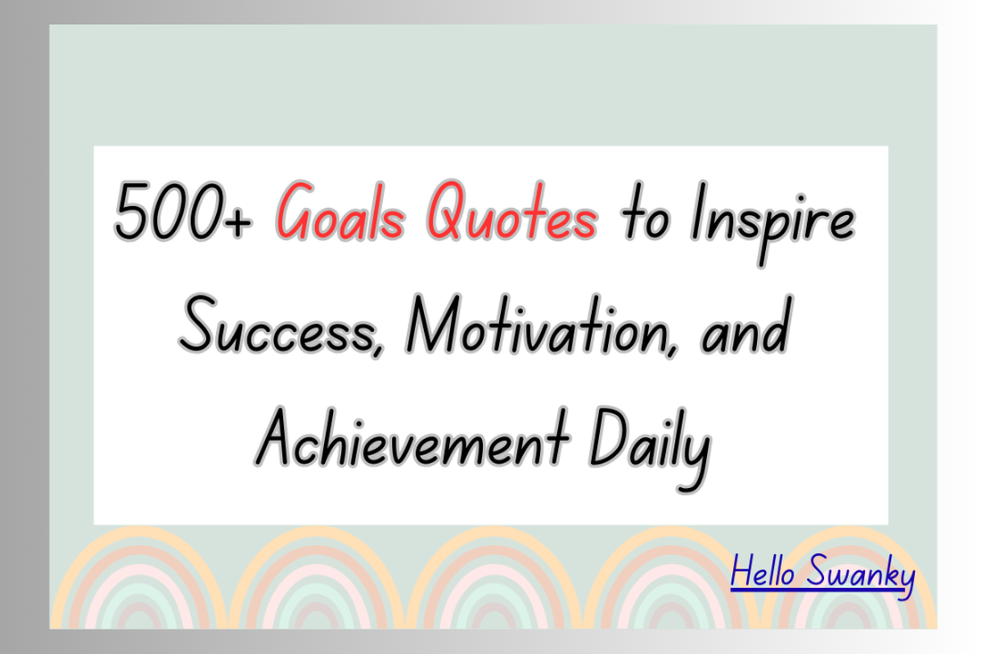 500+ Goals Quotes to Inspire Success, Motivation, and Achievement Daily